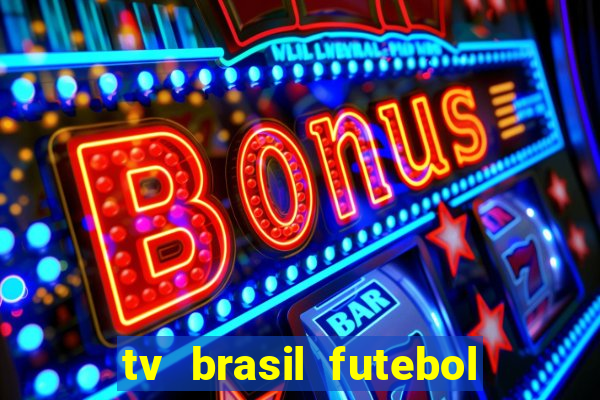 tv brasil futebol da hora